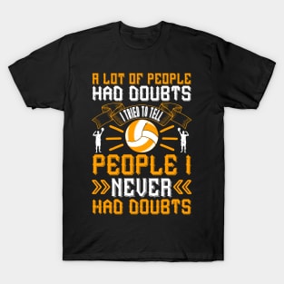 A Lot Of People Had Doubts, I Tried To Tell People I Never Had Doubts T-Shirt